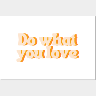 Do What You Love - Inspiring and Motivational Quotes Posters and Art